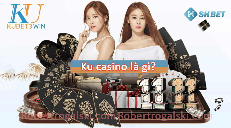 Vì sao nên lựa chọn nhà cái Ku Casino - Ku Casino lừa đảo