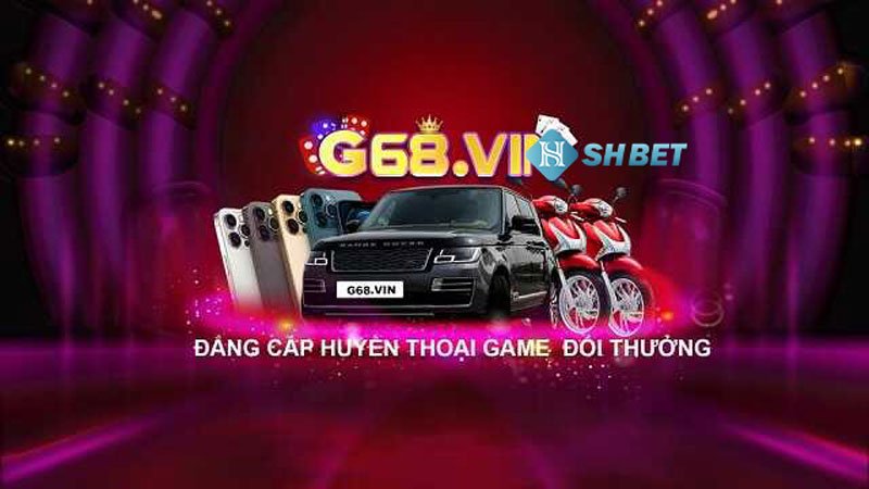 G68 Vip - Slot đổi thưởng cực đã